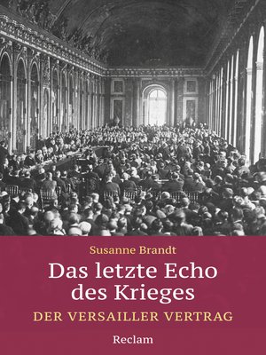 cover image of Das letzte Echo des Krieges. Der Versailler Vertrag